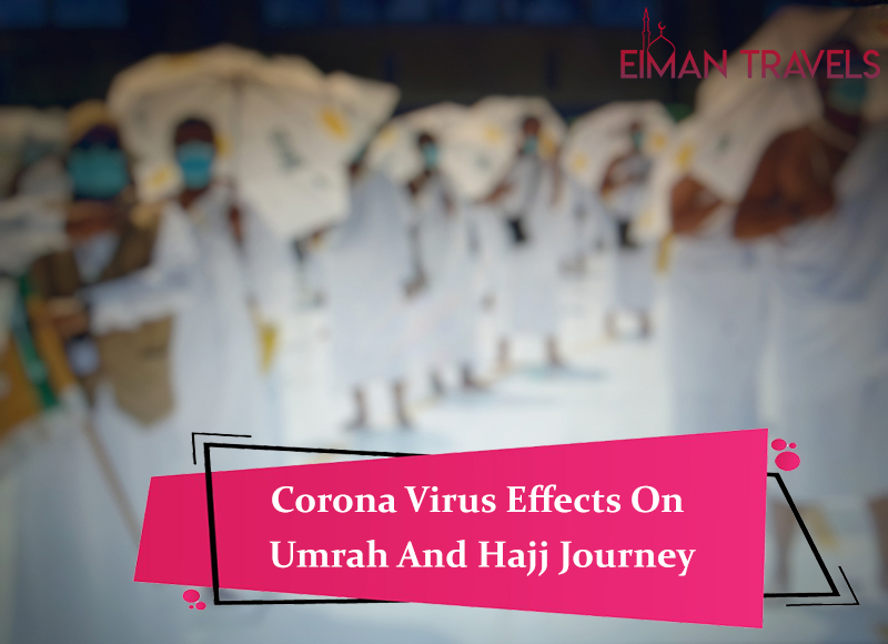 Corona Virus Effects On Umrah And Hajj Journey