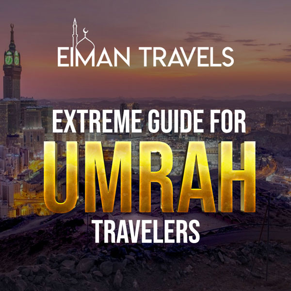 Extreme Guide For Umrah Travelers